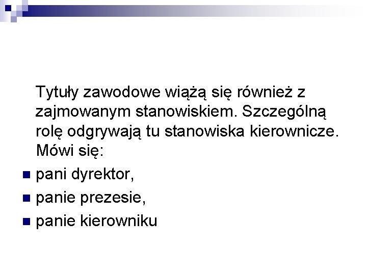 Tytuły zawodowe wiążą się również z zajmowanym stanowiskiem. Szczególną rolę odgrywają tu stanowiska kierownicze.