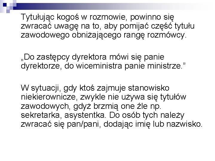 Tytułując kogoś w rozmowie, powinno się zwracać uwagę na to, aby pomijać część tytułu