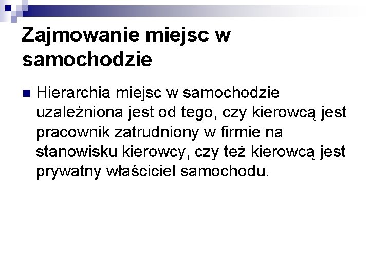 Zajmowanie miejsc w samochodzie n Hierarchia miejsc w samochodzie uzależniona jest od tego, czy