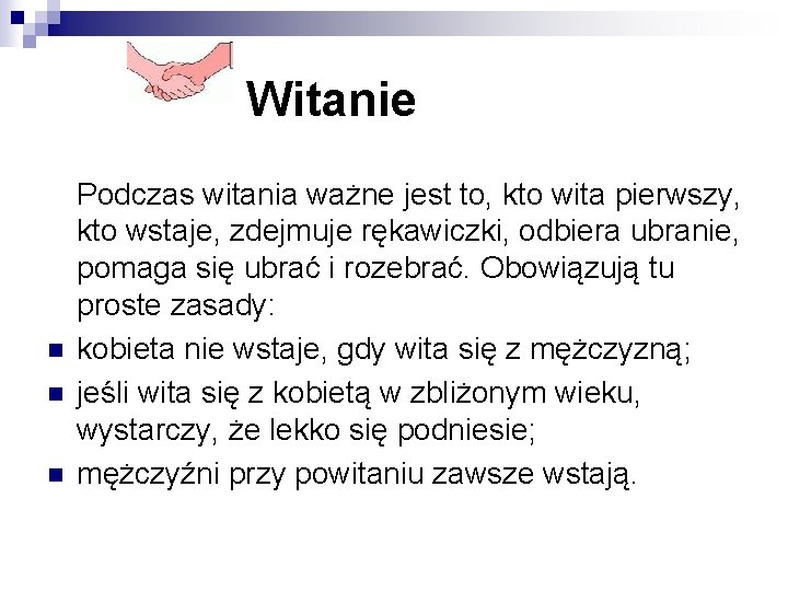 Witanie n n n Podczas witania ważne jest to, kto wita pierwszy, kto wstaje,