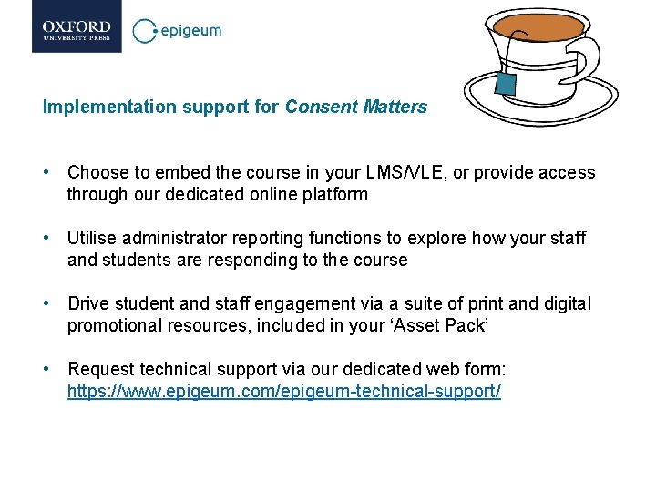 Implementation support for Consent Matters • Choose to embed the course in your LMS/VLE,