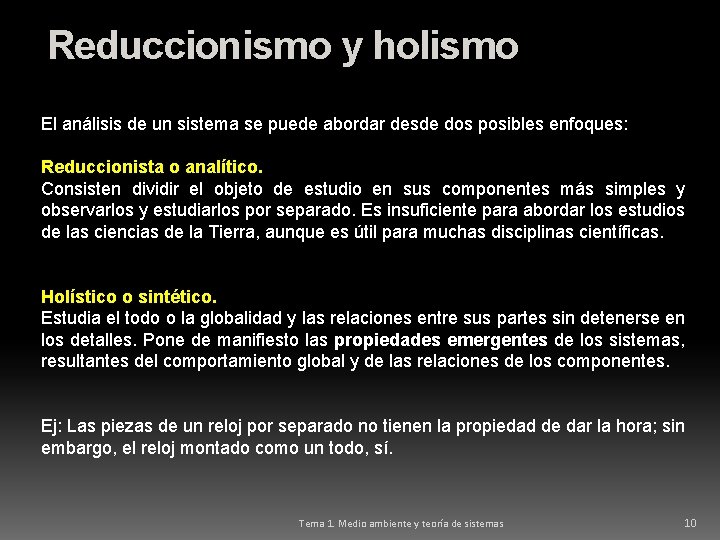 Reduccionismo y holismo El análisis de un sistema se puede abordar desde dos posibles