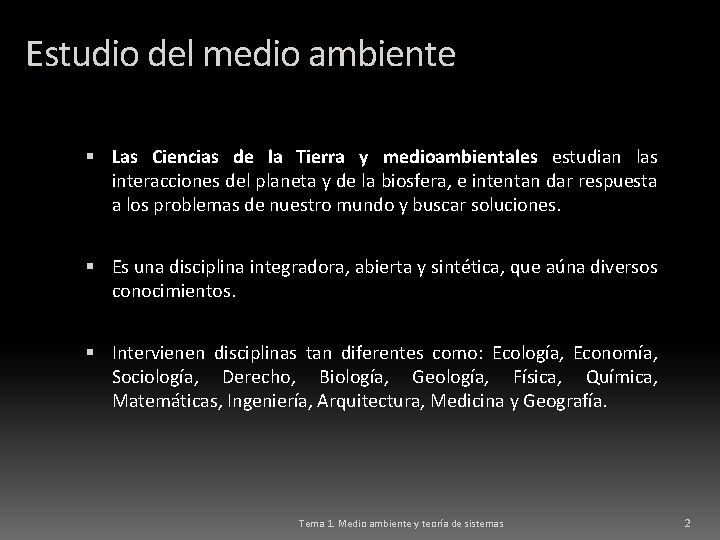 Estudio del medio ambiente Las Ciencias de la Tierra y medioambientales estudian las interacciones