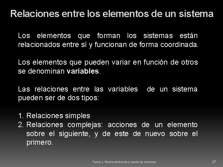 Relaciones entre los elementos de un sistema Los elementos que forman los sistemas están