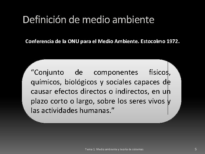 Definición de medio ambiente Conferencia de la ONU para el Medio Ambiente. Estocolmo 1972.