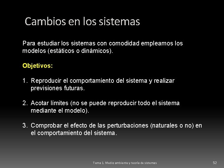 Cambios en los sistemas Para estudiar los sistemas con comodidad empleamos los modelos (estáticos