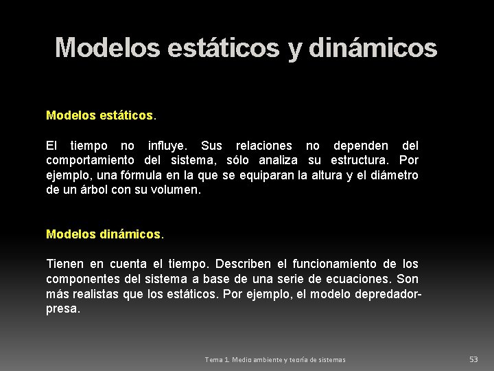 Modelos estáticos y dinámicos Modelos estáticos. El tiempo no influye. Sus relaciones no dependen