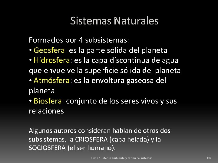 Sistemas Naturales Formados por 4 subsistemas: • Geosfera: es la parte sólida del planeta