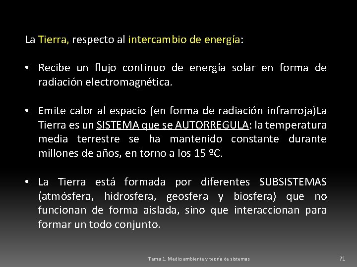 La Tierra, respecto al intercambio de energía: • Recibe un flujo continuo de energía