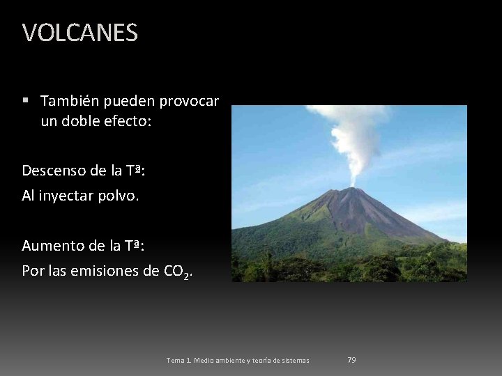 VOLCANES También pueden provocar un doble efecto: Descenso de la Tª: Al inyectar polvo.