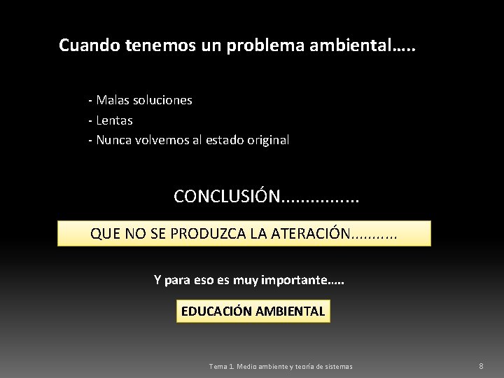 Cuando tenemos un problema ambiental…. . - Malas soluciones - Lentas - Nunca volvemos