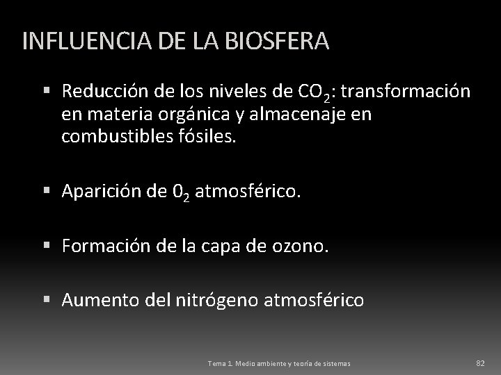 INFLUENCIA DE LA BIOSFERA Reducción de los niveles de CO 2: transformación en materia