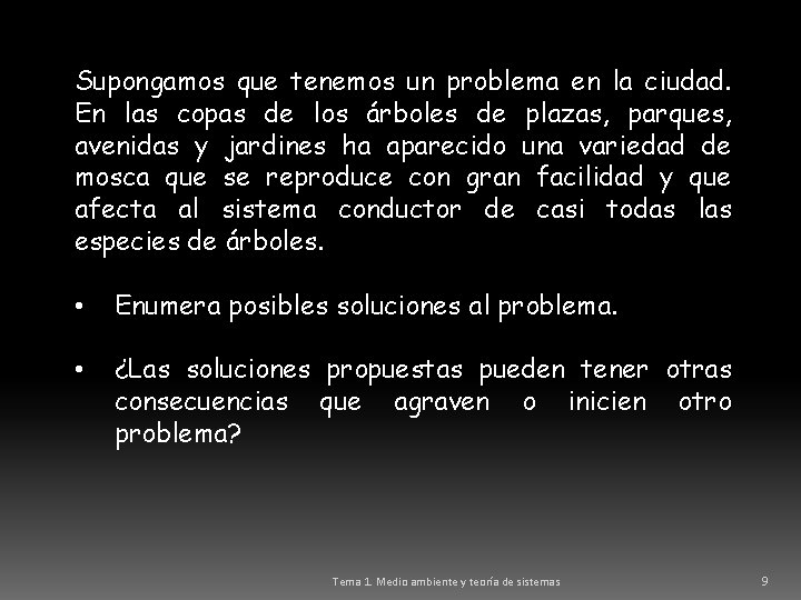 Supongamos que tenemos un problema en la ciudad. En las copas de los árboles