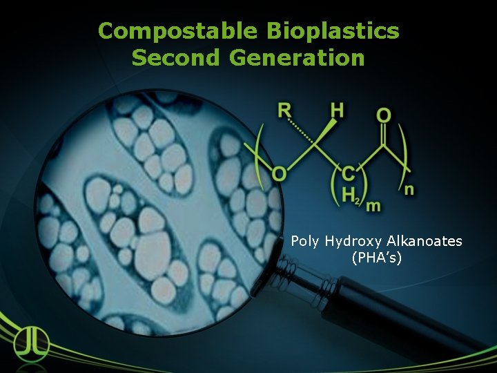 Compostable Bioplastics Second Generation Poly Hydroxy Alkanoates (PHA’s) 