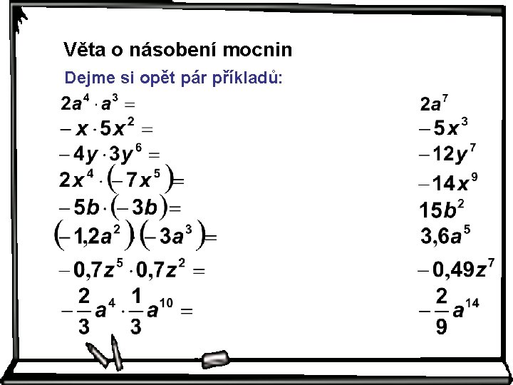 Věta o násobení mocnin Dejme si opět pár příkladů: 