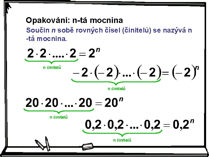 Opakování: n-tá mocnina Součin n sobě rovných čísel (činitelů) se nazývá n -tá mocnina.