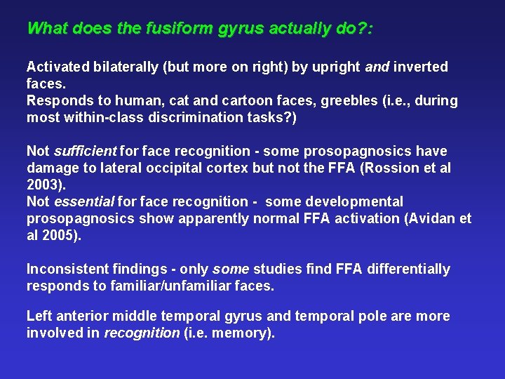 What does the fusiform gyrus actually do? : Activated bilaterally (but more on right)