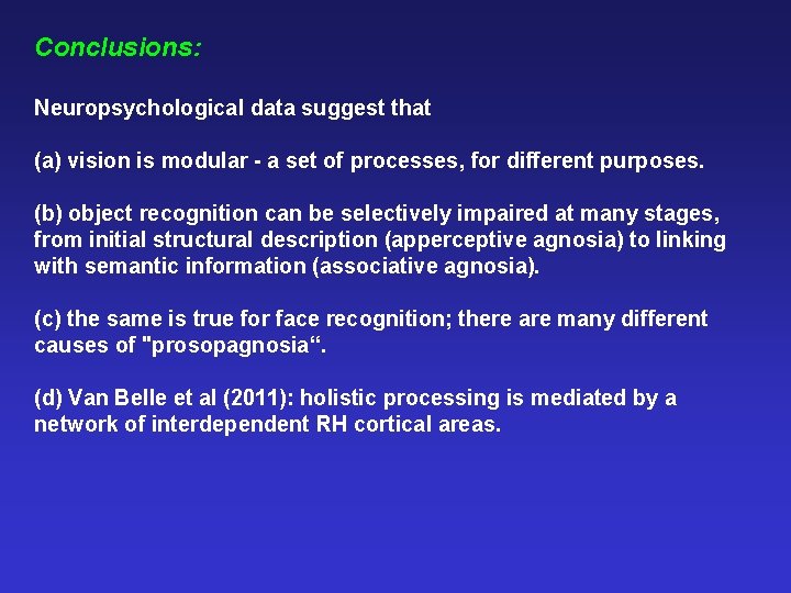 Conclusions: Neuropsychological data suggest that (a) vision is modular - a set of processes,