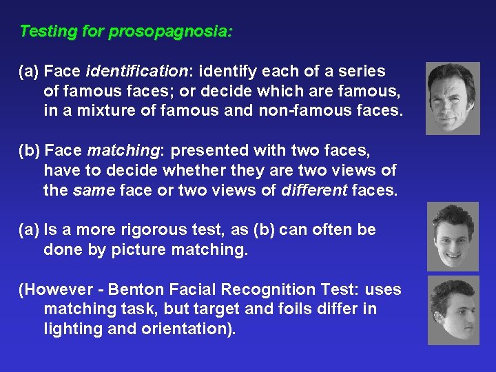 Testing for prosopagnosia: (a) Face identification: identify each of a series of famous faces;