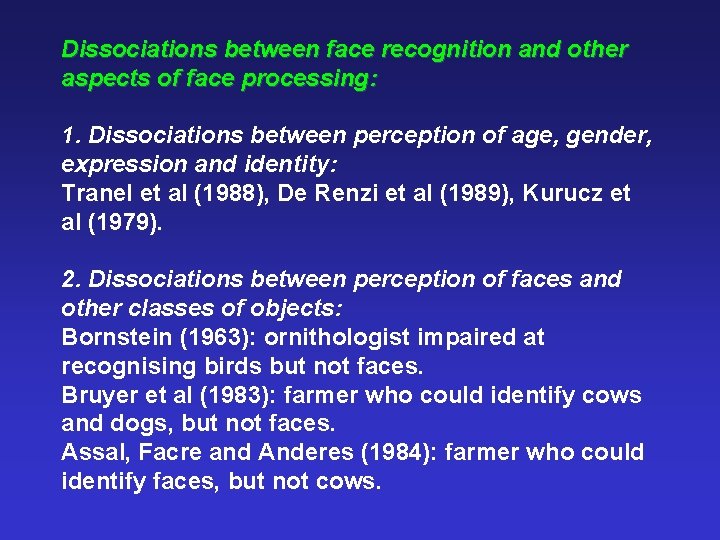 Dissociations between face recognition and other aspects of face processing: 1. Dissociations between perception