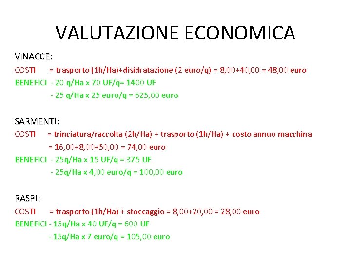 VALUTAZIONE ECONOMICA VINACCE: COSTI = trasporto (1 h/Ha)+disidratazione (2 euro/q) = 8, 00+40, 00