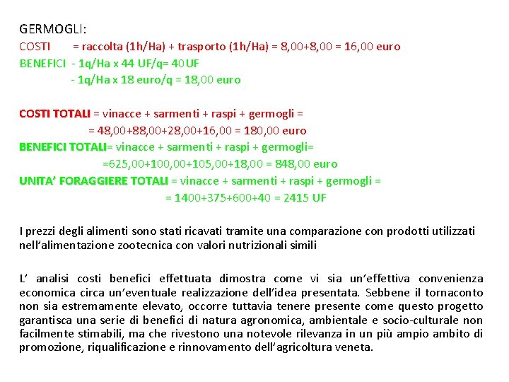GERMOGLI: COSTI = raccolta (1 h/Ha) + trasporto (1 h/Ha) = 8, 00+8, 00