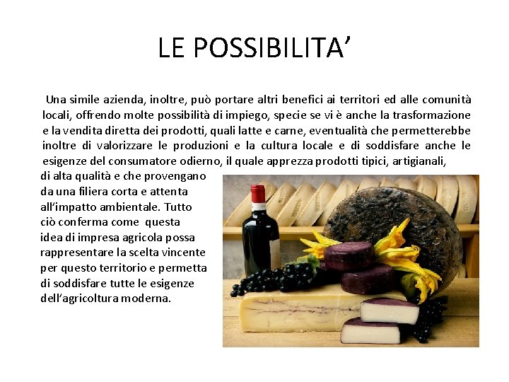 LE POSSIBILITA’ Una simile azienda, inoltre, può portare altri benefici ai territori ed alle