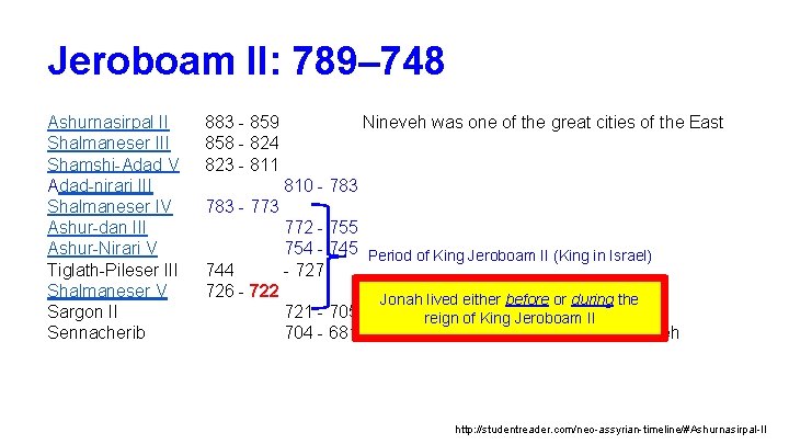 Jeroboam II: 789– 748 Ashurnasirpal II Shalmaneser III Shamshi-Adad V Adad-nirari III Shalmaneser IV