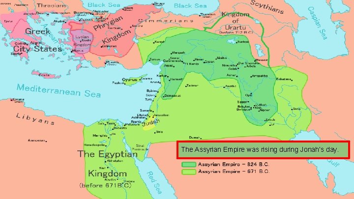 The Assyrian Empire was rising during Jonah’s day. 