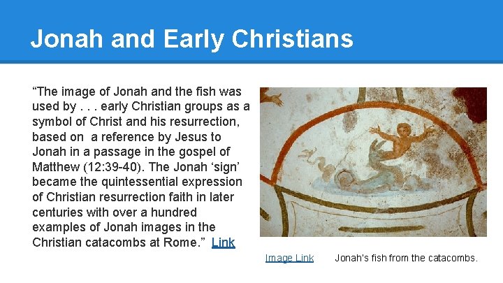 Jonah and Early Christians “The image of Jonah and the fish was used by.