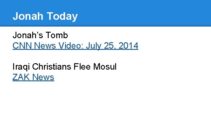 Jonah Today Jonah’s Tomb CNN News Video: July 25, 2014 Iraqi Christians Flee Mosul