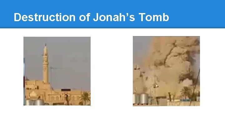 Destruction of Jonah’s Tomb 