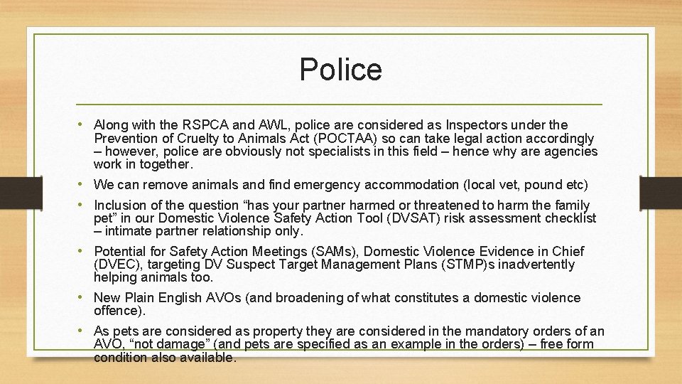 Police • Along with the RSPCA and AWL, police are considered as Inspectors under