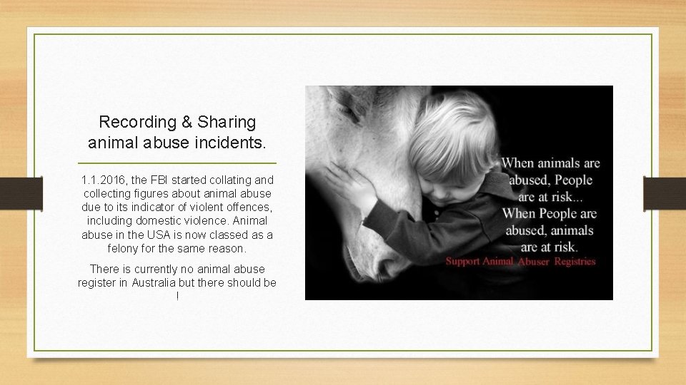 Recording & Sharing animal abuse incidents. 1. 1. 2016, the FBI started collating and