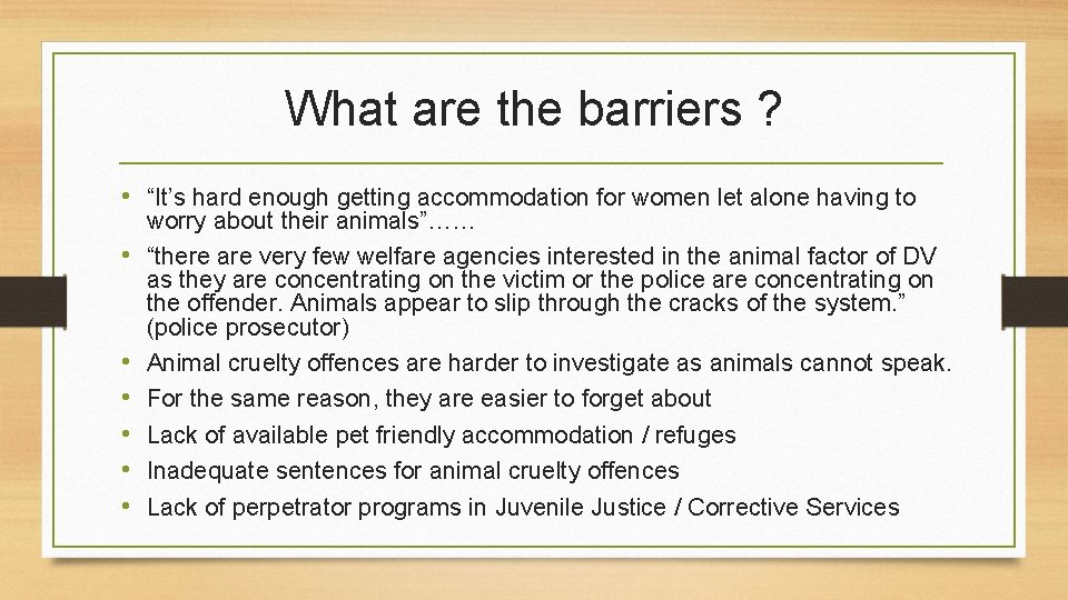 What are the barriers ? • “It’s hard enough getting accommodation for women let