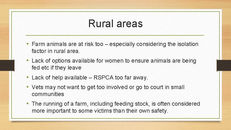 Rural areas • Farm animals are at risk too – especially considering the isolation