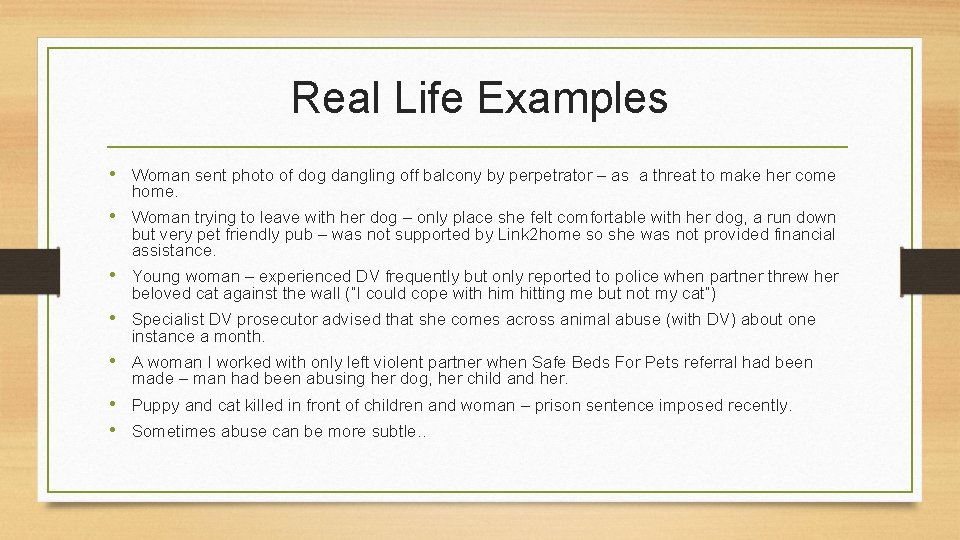 Real Life Examples • Woman sent photo of dog dangling off balcony by perpetrator