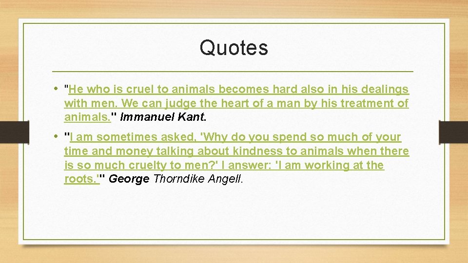 Quotes • "He who is cruel to animals becomes hard also in his dealings