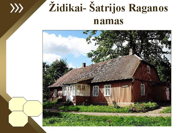 Židikai- Šatrijos Raganos namas 