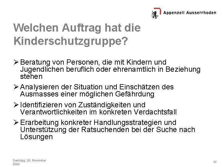 Welchen Auftrag hat die Kinderschutzgruppe? Ø Beratung von Personen, die mit Kindern und Jugendlichen