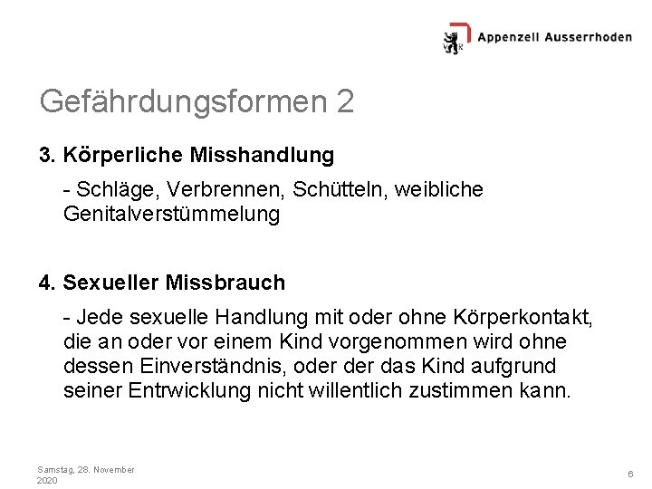 Gefährdungsformen 2 3. Körperliche Misshandlung - Schläge, Verbrennen, Schütteln, weibliche Genitalverstümmelung 4. Sexueller Missbrauch
