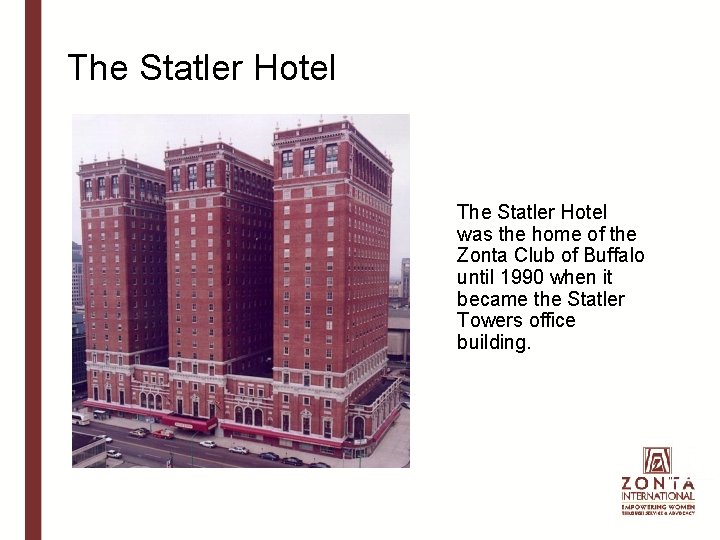 The Statler Hotel was the home of the Zonta Club of Buffalo until 1990
