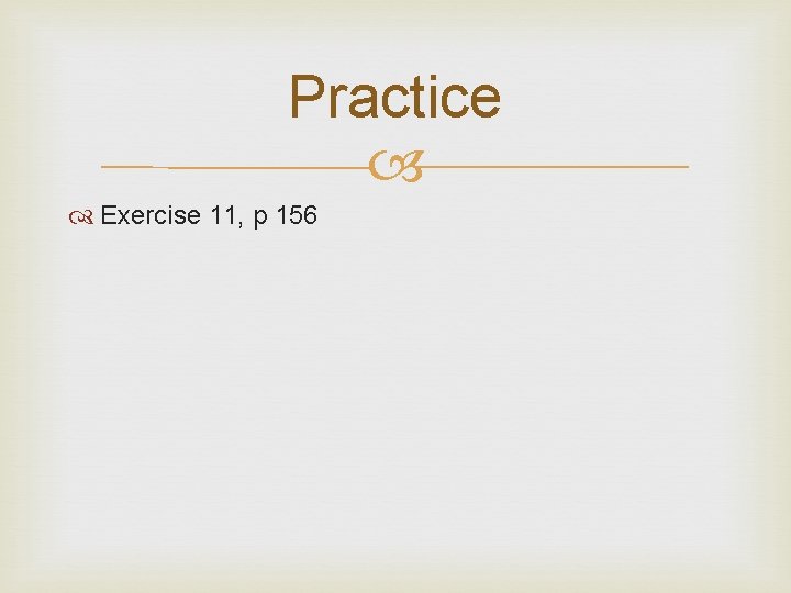 Practice Exercise 11, p 156 