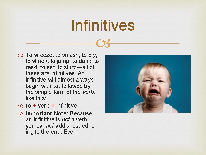 Infinitives To sneeze, to smash, to cry, to shriek, to jump, to dunk, to