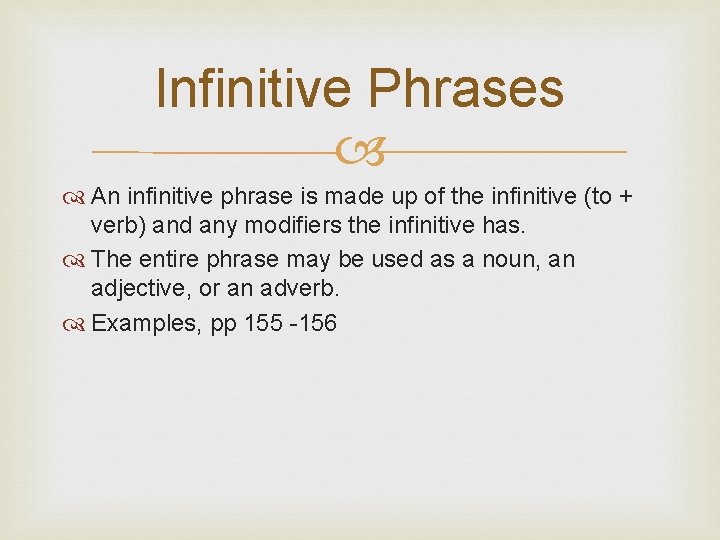 Infinitive Phrases An infinitive phrase is made up of the infinitive (to + verb)