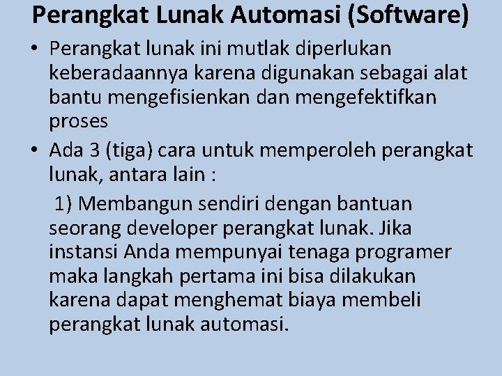 Perangkat Lunak Automasi (Software) • Perangkat lunak ini mutlak diperlukan keberadaannya karena digunakan sebagai