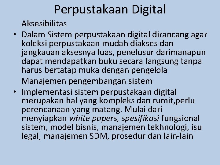 Perpustakaan Digital Aksesibilitas • Dalam Sistem perpustakaan digital dirancang agar koleksi perpustakaan mudah diakses