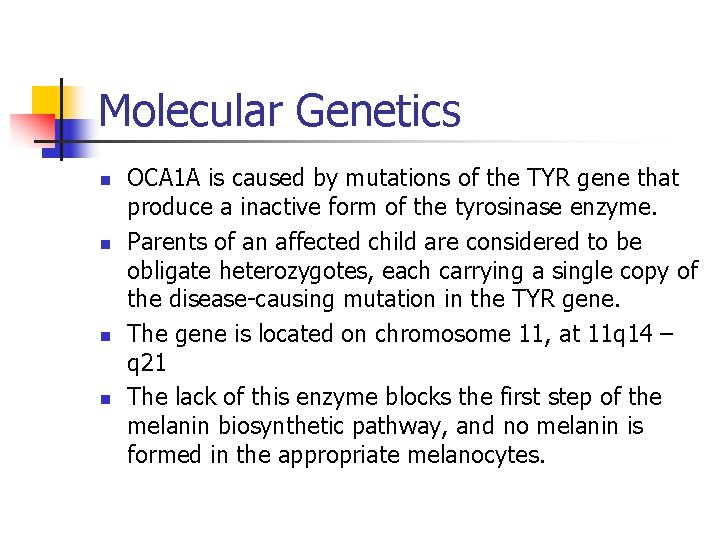 Molecular Genetics n n OCA 1 A is caused by mutations of the TYR