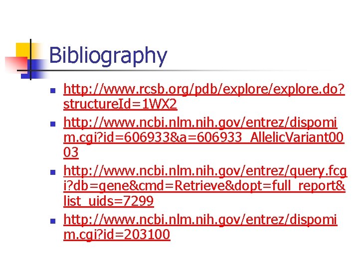 Bibliography n n http: //www. rcsb. org/pdb/explore. do? structure. Id=1 WX 2 http: //www.