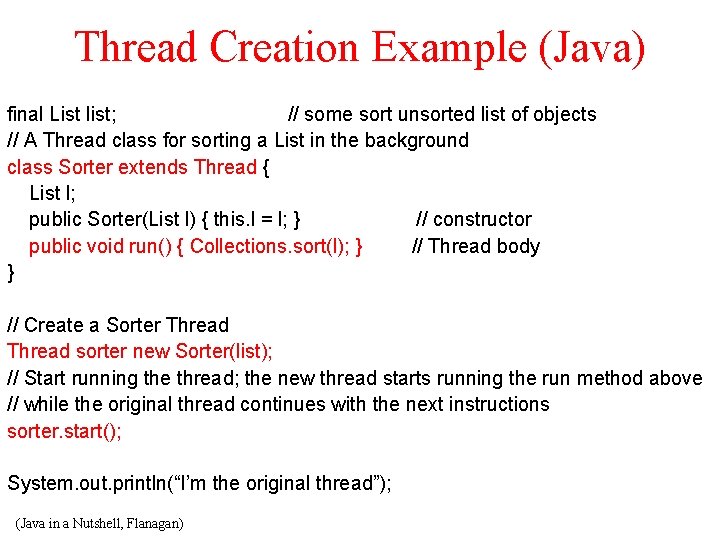 Thread Creation Example (Java) final List list; // some sort unsorted list of objects